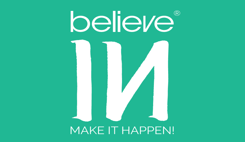 believe-IN. Make it Happen!®